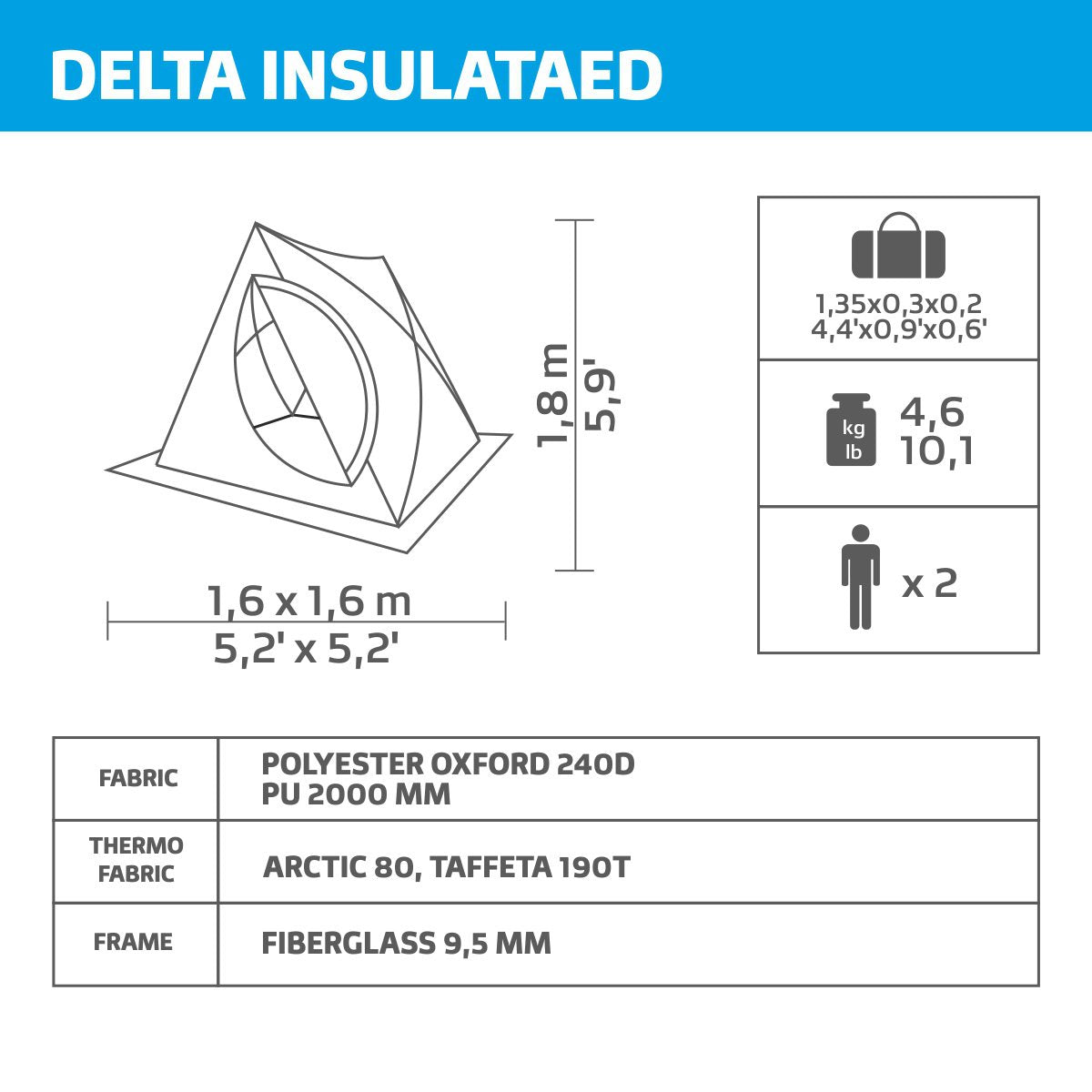 Delta Portable Insulated Ice Fishing Tent Shelter for 2 Persons is made of polyester oxford 240 d PU 2000 mm, insulated with Arctic 80 and Taffeta 190T thermo fabric. The frame is made of 9.5 mm fiberglass. Weighs 10.1 lbs, carrying bag attached